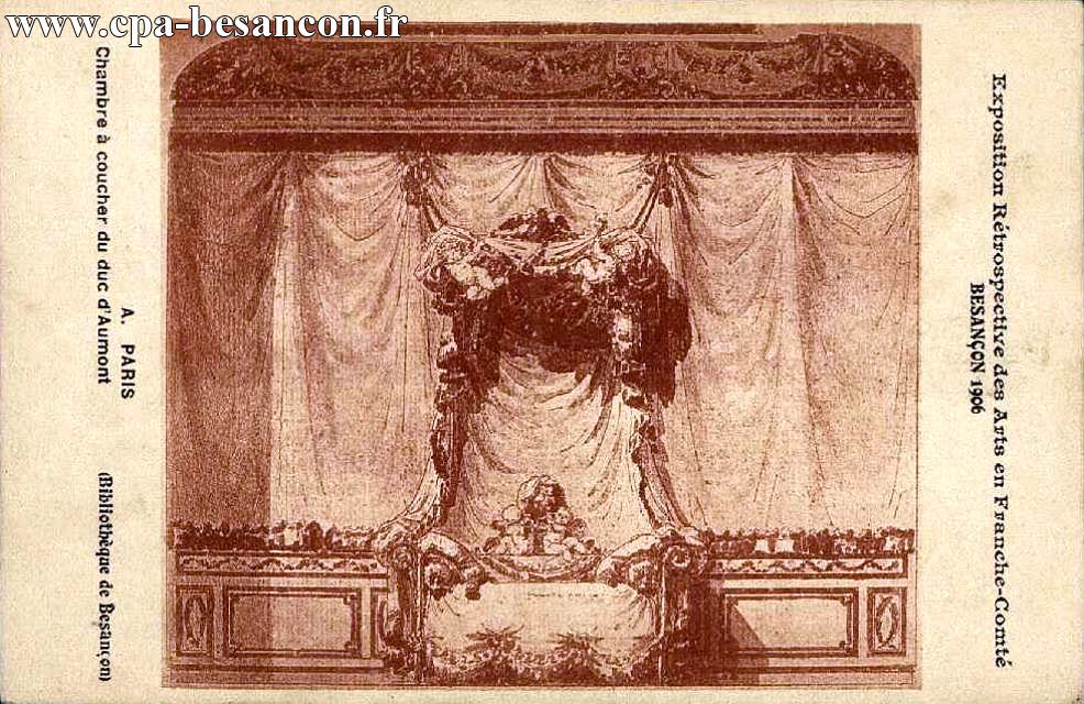 Exposition Rétrospective des Arts en Franche-Comté - BESANÇON 1906 - Chambre à coucher du duc d'Aumont. A. PARIS (Bibliothèque de Besançon)
